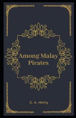 Book cover for Among Malay Pirates Illustrated