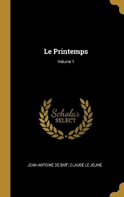 Book cover for Le Printemps; Volume 1