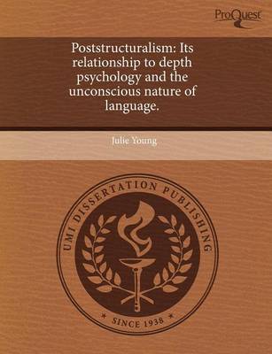 Book cover for Poststructuralism: Its Relationship to Depth Psychology and the Unconscious Nature of Language