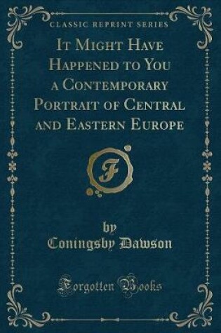 Cover of It Might Have Happened to You a Contemporary Portrait of Central and Eastern Europe (Classic Reprint)