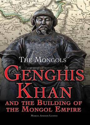 Book cover for Genghis Khan and the Building of the Mongol Empire