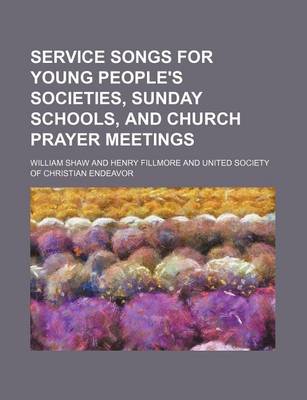 Book cover for Service Songs for Young People's Societies, Sunday Schools, and Church Prayer Meetings