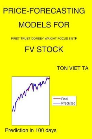 Cover of Price-Forecasting Models for First Trust Dorsey Wright Focus 5 ETF FV Stock