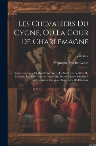 Cover of Les Chevaliers Du Cygne, Ou La Cour De Charlemagne