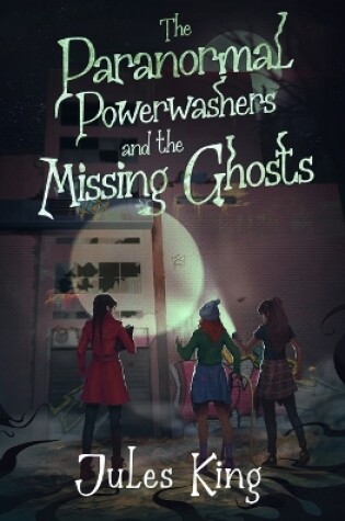 Cover of The Paranormal Powerwashers and the Missing Ghosts