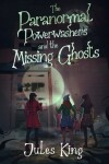 Book cover for The Paranormal Powerwashers and the Missing Ghosts