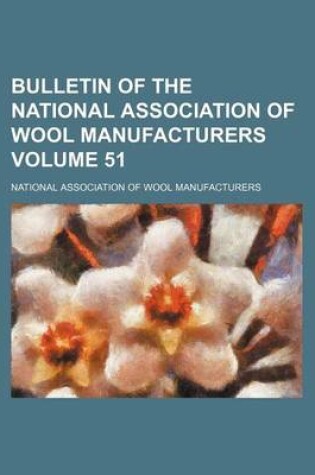 Cover of Bulletin of the National Association of Wool Manufacturers Volume 51