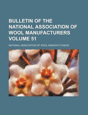 Book cover for Bulletin of the National Association of Wool Manufacturers Volume 51