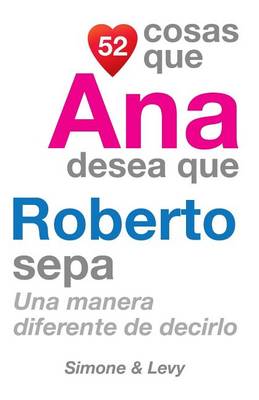 Book cover for 52 Cosas Que Ana Desea Que Roberto Sepa
