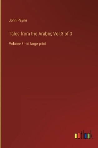 Cover of Tales from the Arabic; Vol.3 of 3