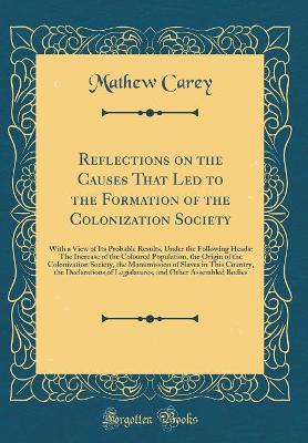 Book cover for Reflections on the Causes That Led to the Formation of the Colonization Society