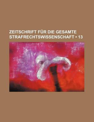 Book cover for Zeitschrift Fur Die Gesamte Strafrechtswissenschaft (13)