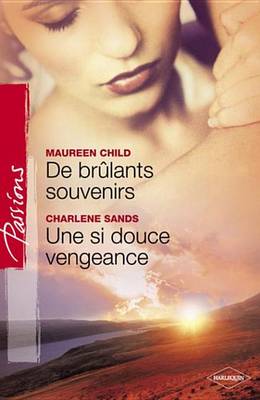 Book cover for de Brulants Souvenirs - Une Si Douce Vengeance (Harlequin Passions)
