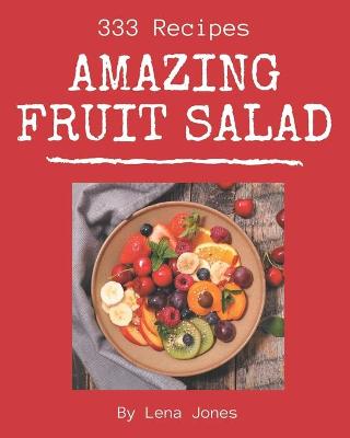 Book cover for 333 Amazing Fruit Salad Recipes