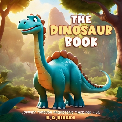 Cover of The Dinosaur Book Journey through Prehistoric Times for Kids