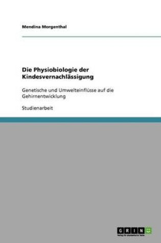 Cover of Die Physiobiologie der Kindesvernachlässigung