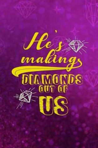 Cover of He's Making Diamonds Out Of Us