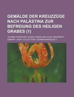 Book cover for Gemalde Der Kreuzzuge Nach Palastina Zur Befreiung Des Heiligen Grabes (1)
