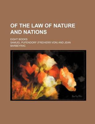 Book cover for Of the Law of Nature and Nations; Eight Books