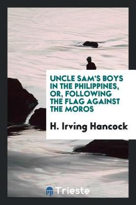 Book cover for Uncle Sam's Boys in the Philippines, Or, Following the Flag Against the Moros