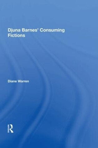 Cover of Djuna Barnes' Consuming Fictions