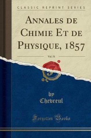 Cover of Annales de Chimie Et de Physique, 1857, Vol. 51 (Classic Reprint)