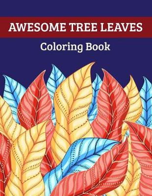 Book cover for Awesome Tree Leaves Coloring Book