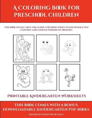 Book cover for Printable Kindergarten Worksheets (A Coloring book for Preschool Children)