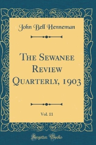 Cover of The Sewanee Review Quarterly, 1903, Vol. 11 (Classic Reprint)
