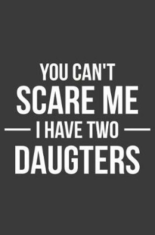 Cover of You Can't scare me i have two daughter