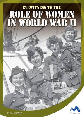 Cover of Eyewitness to the Role of Women in World War II