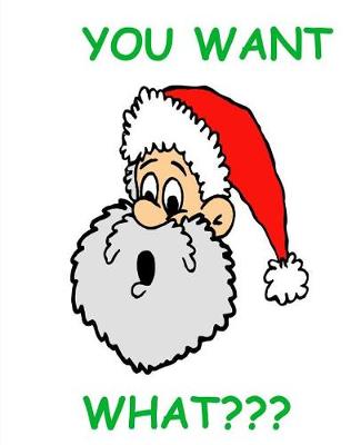 Cover of Funny Christmas Composition Book Santa Claus Surprised You Want What 130 Pages