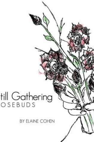 Cover of Still Gathering Rosebuds