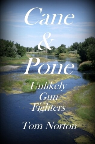 Cover of Cane & Pone Unlikely Gun Fighters