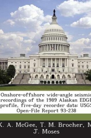 Cover of Onshore-Offshore Wide-Angle Seismic Recordings of the 1989 Alaskan Edge Profile, Five-Day Recorder Data