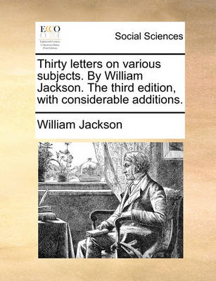 Book cover for Thirty Letters on Various Subjects. by William Jackson. the Third Edition, with Considerable Additions.