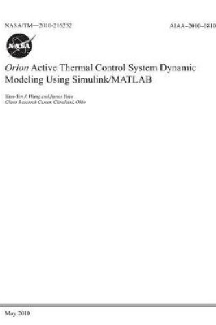 Cover of Orion Active Thermal Control System Dynamic Modeling Using Simulink/MATLAB