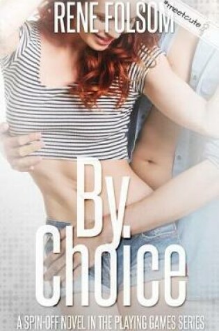 Cover of By Choice (A Playing Games Spin-off Novel)