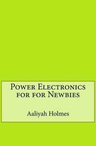 Cover of Power Electronics for for Newbies