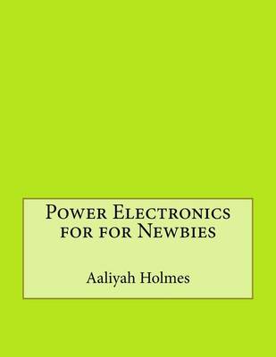 Book cover for Power Electronics for for Newbies