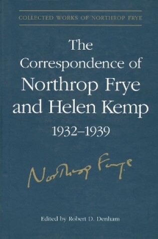 Cover of The Correspondence of Northrop Frye and Helen Kemp, 1932-1939