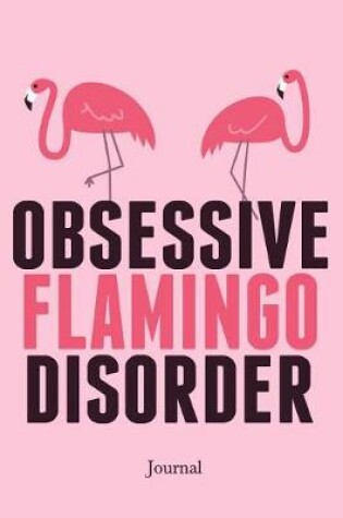 Cover of Obsessive Flamingo Disorder Journal