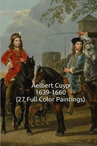 Cover of Aelbert Cuyp 1639-1660 (27 Full Color Paintings)