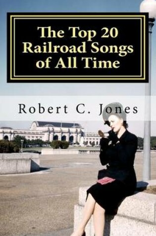 Cover of The Top 20 Railroad Songs of All Time