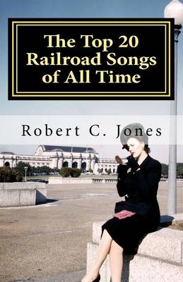 Book cover for The Top 20 Railroad Songs of All Time