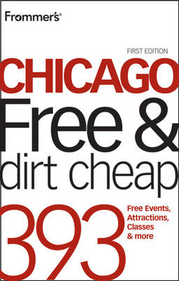 Cover of Frommer's Chicago Free and Dirt Cheap