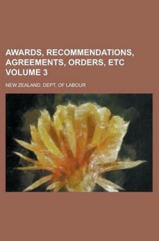 Cover of Awards, Recommendations, Agreements, Orders, Etc Volume 3