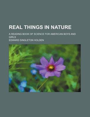 Book cover for Real Things in Nature; A Reading Book of Science for American Boys and Girls