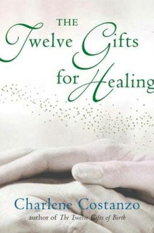 Cover of Twelve Gifts For Healing