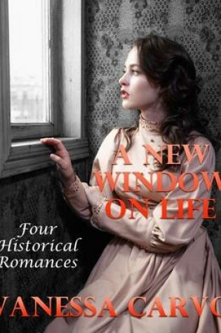 Cover of A New Window On Life: Four Historical Romances